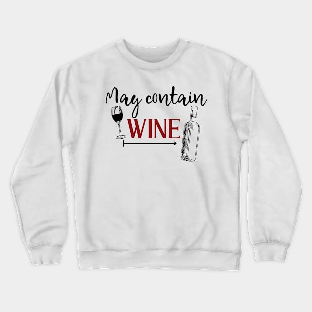 May Contain Wine Crewneck Sweatshirt by Gift Designs